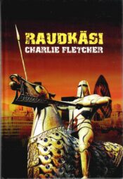 Raudkäsi (Triloogia 2. osa) - Charlie Fletcher Raudkäsi (Triloogia 2. osa) - Charlie Fletcher
