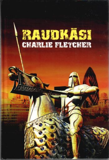 Raudkäsi (Triloogia 2. osa) - Charlie Fletcher Raudkäsi (Triloogia 2. osa) - Charlie Fletcher