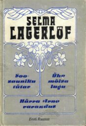 Soosauniku tütar. Ühe mõisa lugu. Härra Arne varandus - Selma Lagerlöf Soosauniku tütar. Ühe mõisa lugu. Härra Arne varandus - Selma Lagerlöf