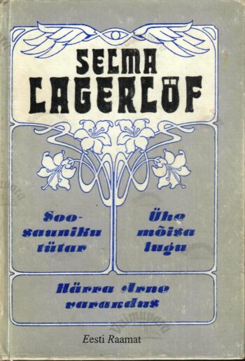 Soosauniku tütar. Ühe mõisa lugu. Härra Arne varandus - Selma Lagerlöf
