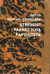 Stressist vabaks ilma ravimiteta - David Servan-Schreiber Stressist vabaks ilma ravimiteta - David Servan-Schreiber