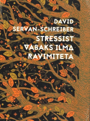 Stressist vabaks ilma ravimiteta – David Servan-Schreiber