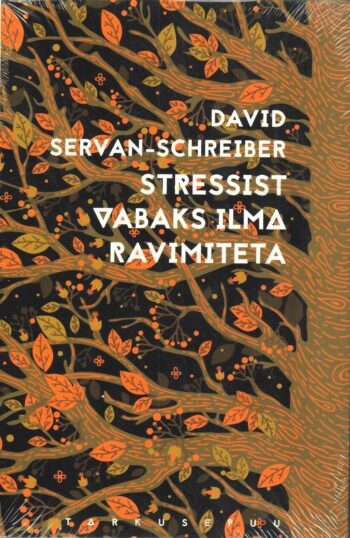 Stressist vabaks ilma ravimiteta - David Servan-Schreiber Stressist vabaks ilma ravimiteta - David Servan-Schreiber