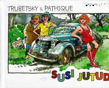Susi jutud - Tõnu Trubetsky ja Anti Pathique