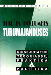 Toit ja põllumees turumajanduses. Sissejuhatus teooriasse, praktika ja poliitika - Michael Tracy Toit ja põllumees turumajanduses. Sissejuhatus teooriasse, praktika ja poliitika - Michael Tracy