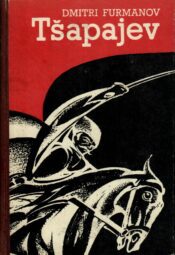 Tšapajev - Dmitri Furmanov Tšapajev - Dmitri Furmanov
