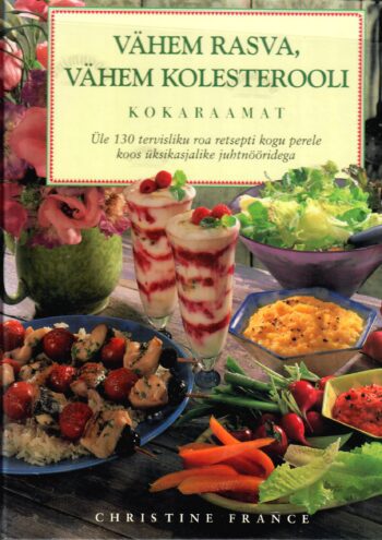 Vähem rasva, vähem kolesterooli - Christine France Vähem rasva, vähem kolesterooli - Christine France