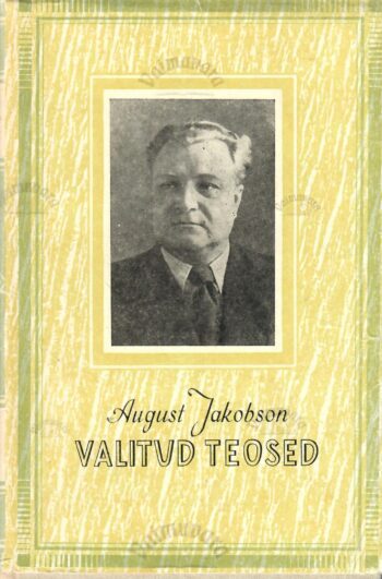 Valitud teosed. Töö algus - August Jakobson