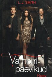 Vampiiripäevikud 3. osa. Raev - Lisa J. Smith