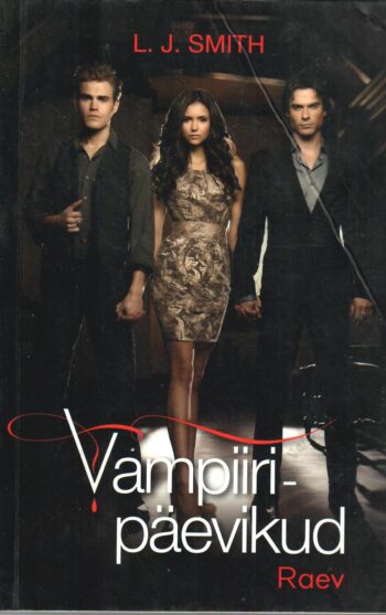 Vampiiripäevikud 3. osa. Raev - Lisa J. Smith