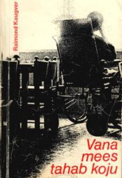Vana mees tahab koju - Raimond Kaugver Vana mees tahab koju - Raimond Kaugver