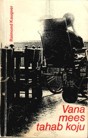 Vana mees tahab koju - Raimond Kaugver