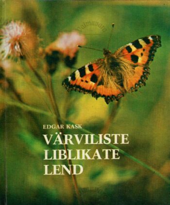 Värviliste liblikate lend - Edgar Kask Värviliste liblikate lend - Edgar Kask