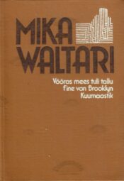 Võõras mees tuli tallu. Fine van Brooklyn. Kuumaastik - Mika Waltari Võõras mees tuli tallu. Fine van Brooklyn. Kuumaastik - Mika Waltari