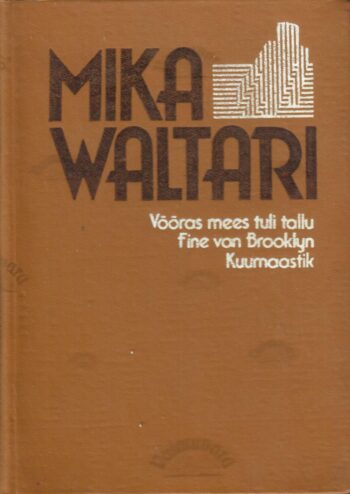 Võõras mees tuli tallu. Fine van Brooklyn. Kuumaastik - Mika Waltari