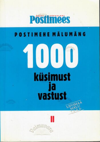 1000 küsimust ja vastust. ''Postimehe'' mälumäng II 1000 küsimust ja vastust. ''Postimehe'' mälumäng II