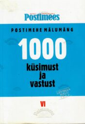 1000 küsimust ja vastust. ''Postimehe'' mälumäng VI 1000 küsimust ja vastust. ''Postimehe'' mälumäng VI