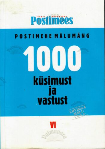 1000 küsimust ja vastust. ''Postimehe'' mälumäng VI 1000 küsimust ja vastust. ''Postimehe'' mälumäng VI