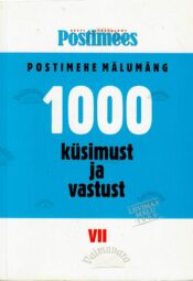 1000 küsimust ja vastust. ''Postimehe'' mälumäng VII 1000 küsimust ja vastust. ''Postimehe'' mälumäng VII