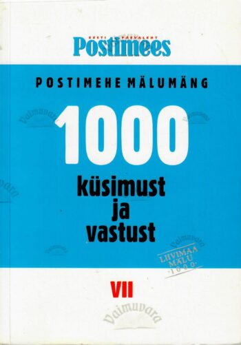 1000 küsimust ja vastust. ''Postimehe'' mälumäng VII 1000 küsimust ja vastust. ''Postimehe'' mälumäng VII