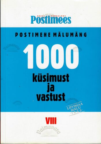 1000 küsimust ja vastust. ''Postimehe'' mälumäng VIII 1000 küsimust ja vastust. ''Postimehe'' mälumäng VIII