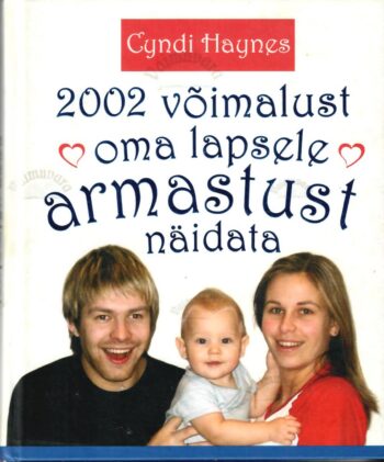 2002 võimalust oma lapsele armastust näidata - Cyndi Haynes 2002 võimalust oma lapsele armastust näidata - Cyndi Haynes