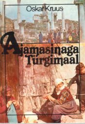 Ajamasinaga Türgimaal - Oskar Kruus Ajamasinaga Türgimaal - Oskar Kruus