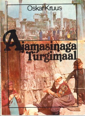 Ajamasinaga Türgimaal - Oskar Kruus Ajamasinaga Türgimaal - Oskar Kruus