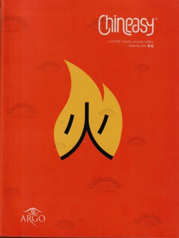 CHINEASY. Lihtne nagu hiina keel - ShaoLan Hsueh CHINEASY. Lihtne nagu hiina keel - ShaoLan Hsueh