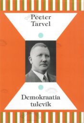 Demokraatia tulevik - Peeter Tarvel Demokraatia tulevik - Peeter Tarvel