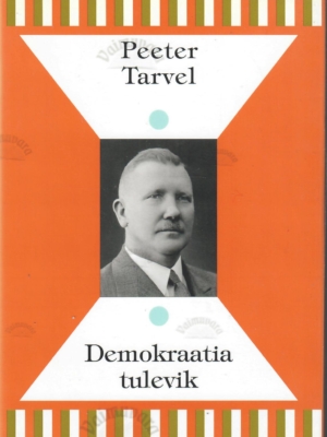 Demokraatia tulevik – Peeter Tarvel