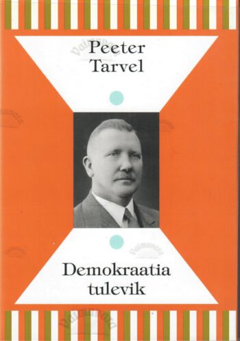 Demokraatia tulevik - Peeter Tarvel