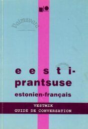 Eesti – prantsuse vestmik. Estonien-Français guide de conversation