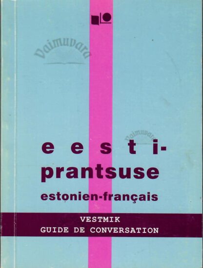 Eesti – prantsuse vestmik. Estonien-Français guide de conversation