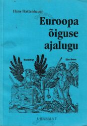 Euroopa õiguse ajalugu. I raamat - Hans Hattenhauer Euroopa õiguse ajalugu. I raamat - Hans Hattenhauer