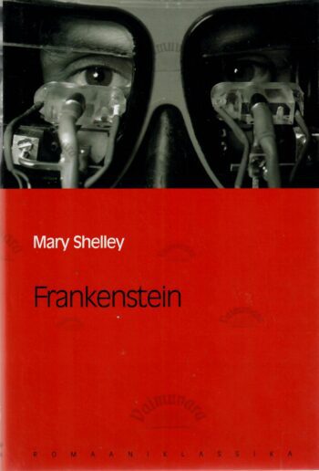 Frankenstein. Eesti Päevalehe romaaniklassika - Mary Shelley Frankenstein. Eesti Päevalehe romaaniklassika - Mary Shelley
