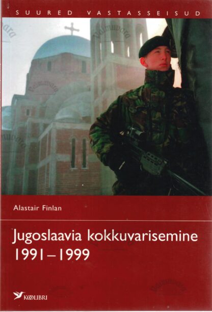 Jugoslaavia kokkuvarisemine 1991–1999 - Alastair Finlan