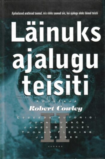 Läinuks ajalugu teisiti - Robert Cowley Läinuks ajalugu teisiti - Robert Cowley