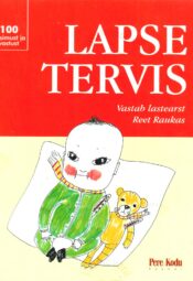Lapse tervis. Vanemate küsimustele vastab lastearst Reet Raukas Lapse tervis. Vanemate küsimustele vastab lastearst Reet Raukas