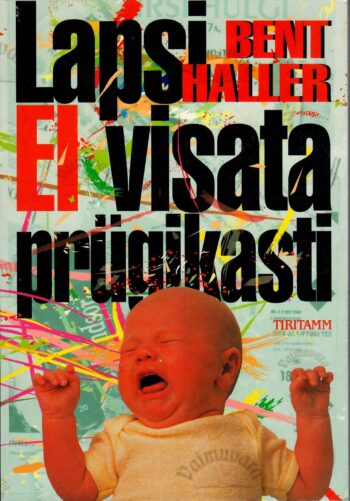 Lapsi EI visata prügikasti - Bent Haller