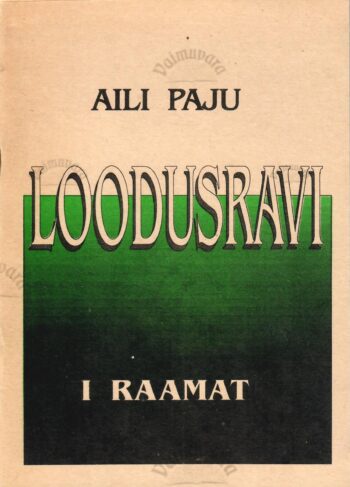 Loodusravi. I raamat - Aili Paju Loodusravi. I raamat - Aili Paju