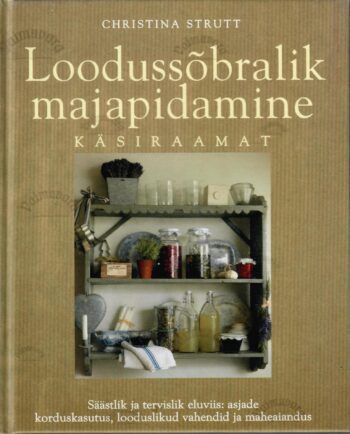 Loodussõbralik majapidamine. Käsiraamat - Christina Strutt