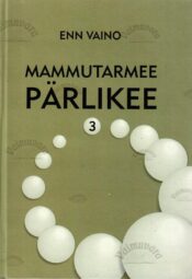 Mammutarmee pärlikee 3. Kaks asja, mida mammutarmees kunagi pole olnud – need on side ja distsipliin ... - Enn Vaino Mammutarmee pärlikee 3. Kaks asja, mida mammutarmees kunagi pole olnud – need on side ja distsipliin ... - Enn Vaino