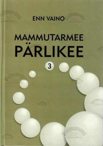 Mammutarmee pärlikee 3. Kaks asja, mida mammutarmees kunagi pole olnud – need on side ja distsipliin ... - Enn Vaino