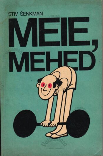 Meie, mehed. Tervislikest eluviisidest - Stiv Šenkman