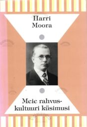 Meie rahvuskultuuri küsimusi - Harri Moor Meie rahvuskultuuri küsimusi - Harri Moor