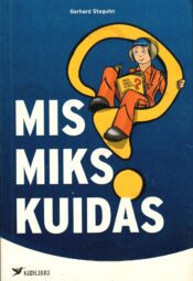 Miks Mis Kuidas - Gerhard Staguhn. Miks? Mis? Kuidas? - Gerhard Staguhn