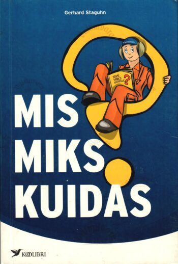 Miks Mis Kuidas - Gerhard Staguhn. Miks? Mis? Kuidas? - Gerhard Staguhn