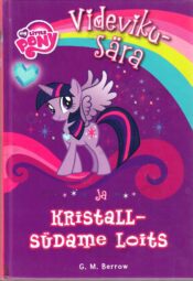 My Little Pony. Videvikusära ja kristallsüdame loits - G.M Berrow