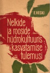 Nelkide ja rooside hüdrokultuuris kasvatamise tulemusi - Esta Veski